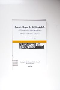 Neuorientierung der Abfallwirtschaft - Erfahrungen, Chancen und Perspektiven Neuorientierung der Abfallwirtschaft - Erfahrungen, Chancen und Perspektiven