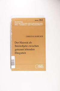 Der Hausrat als Streitobjekt zwischen getrennt lebenden Ehegatten - Christian Kobusch Der Hausrat als Streitobjekt zwischen getrennt lebenden Ehegatten - Christian Kobusch