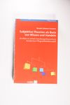 Subjektive Theorien als Basis von Wissen und Hande