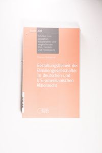 Gestaltungsfreiheit der Familiengesellschafter im deutschen und U.S.-amerikanischen Aktienrecht Gestaltungsfreiheit der Familiengesellschafter im deutschen und U.S.-amerikanischen Aktienrecht