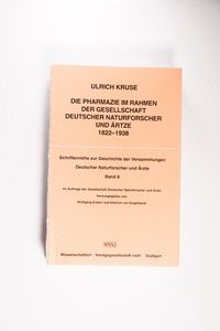 Die Pharmazie im Rahmen der Gesellschaft Deutscher Naturforscher und Ärzte (1822-1938) - Kruse, Ulrich Die Pharmazie im Rahmen der Gesellschaft Deutscher Naturforscher und Ärzte (1822-1938) - Kruse, Ulrich