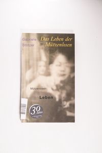 Das Leben der Mützenlosen - Stötzer, Gabriele
