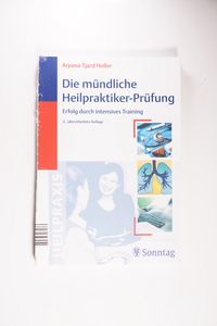 Die mündliche Heilpraktiker-Prüfung. Erfolg durch intensives Training Die mündliche Heilpraktiker-Prüfung. Erfolg durch intensives Training