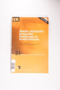 Abwehr wirtschaftskrimineller Handlungen in Kreditinstituten Abwehr wirtschaftskrimineller Handlungen in Kreditinstituten