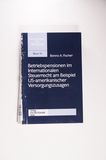 Betriebspensionen im Internationalen Steuerrecht am Beispiel US-amerikanischer Versorgungszusagen