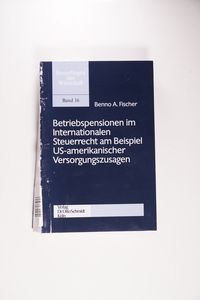 Betriebspensionen im Internationalen Steuerrecht am Beispiel US-amerikanischer Versorgungszusagen Betriebspensionen im Internationalen Steuerrecht am Beispiel US-amerikanischer Versorgungszusagen