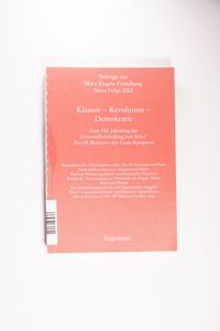 Klassen - Revolution - Demokratie : Zum 150. Jahrestag der Erstveröffentlichung von Marx Klassen - Revolution - Demokratie : Zum 150. Jahrestag der Erstveröffentlichung von Marx