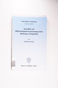 Kausalität und Pflichtwidrigkeitszusammenhang beim fahrlässigen Erfolgsdelikt. Strafrechtliche Abhandlungen ; N.F., Bd. 75. - Toepel, Friedrich