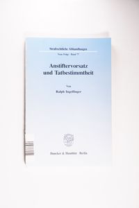 Anstiftervorsatz und Tatbestimmtheit. Strafrechtliche Abhandlungen Neue Folge Band 77. - Ralph Ingelfinger Anstiftervorsatz und Tatbestimmtheit. Strafrechtliche Abhandlungen Neue Folge Band 77. - Ralph Ingelfinger