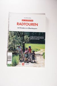 Die schönsten Radtouren mit Kindern in Oberbayern von Lisa Bahnmüller Auflage: 1., Aufl. (März 2005) - Lisa Bahnmüller Die schönsten Radtouren mit Kindern in Oberbayern von Lisa Bahnmüller Auflage: 1., Aufl. (März 2005) - Lisa Bahnmüller