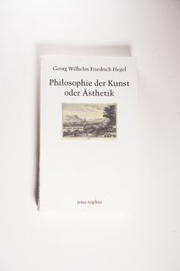 Philosophie der Kunst oder Ästhetik - Georg Wilhelm Friedrich Hegel; Karsten Berr; Bernadette Collenberg-Plotnikov; Annemarie Gethmann-Siefert Philosophie der Kunst oder Ästhetik - Georg Wilhelm Friedrich Hegel; Karsten Berr; Bernadette Collenberg-Plotnikov; Annemarie Gethmann-Siefert