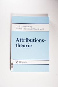 Attributionstheorie : Grundlagen und Anwendungen. - Försterling, Friedrich Attributionstheorie : Grundlagen und Anwendungen. - Försterling, Friedrich