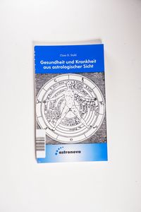 Gesundheit und Krankheit aus astrologischer Sicht von Claus D Stahl - Claus D Stahl Gesundheit und Krankheit aus astrologischer Sicht von Claus D Stahl - Claus D Stahl