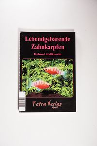 Lebendgebärende Zahnkarpfen ; Fische für Anfänger und Experten - Stallknecht, Helmut Lebendgebärende Zahnkarpfen ; Fische für Anfänger und Experten - Stallknecht, Helmut