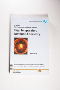 High Temperature Materials Chemistry: Abstracts of the 10th International IUPAC Conference, Held from 10 to 14 April 2000, at the Forschungszentrum Julich, Germany High Temperature Materials Chemistry: Abstracts of the 10th International IUPAC Conference, Held from 10 to 14 April 2000, at the Forschungszentrum Julich, Germany