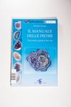 Il manuale delle pietre. Una pratica guida al loro