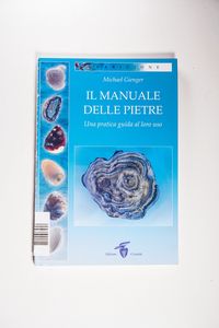 Il manuale delle pietre. Una pratica guida al loro uso - Gienger, Michael Il manuale delle pietre. Una pratica guida al loro uso - Gienger, Michael