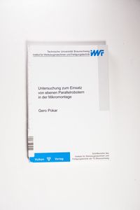 Untersuchung zum Einsatz von ebenen Parallelrobotern in der Mikromontage Untersuchung zum Einsatz von ebenen Parallelrobotern in der Mikromontage