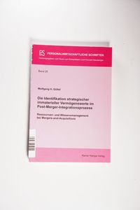 Die Identifikation strategischer immaterieller Vermögenswerte im Post-Merger-Integrationsprozess: Ressourcen- und Wissensmanagement bei Mergers-and-Acquisitions Die Identifikation strategischer immaterieller Vermögenswerte im Post-Merger-Integrationsprozess: Ressourcen- und Wissensmanagement bei Mergers-and-Acquisitions