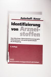 Identifizierung von Arzneistoffen: Stas-Otto-Gang, Dünnschichtchromatographie, Farbreaktionen, UV- und IR-Spektroskopie, DC-UV-Kopplung Identifizierung von Arzneistoffen: Stas-Otto-Gang, Dünnschichtchromatographie, Farbreaktionen, UV- und IR-Spektroskopie, DC-UV-Kopplung