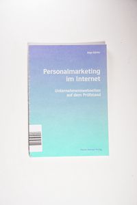 Personalmarketing im Internet. Unternehmenswebseiten auf dem Prüfstand von Anja Göritz (Autor) Personalmarketing im Internet. Unternehmenswebseiten auf dem Prüfstand von Anja Göritz (Autor)