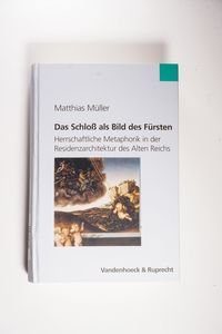 Das Schloß als Bild des Fürsten - Matthias Müller Das Schloß als Bild des Fürsten - Matthias Müller