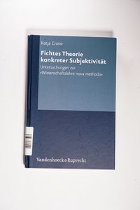 Fichtes Theorie konkreter Subjektivität - Crone, Katja Fichtes Theorie konkreter Subjektivität - Crone, Katja