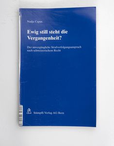 Ewig still steht die Vergangenheit? : ... Ewig still steht die Vergangenheit? : ...