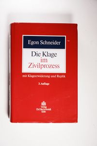 Die Klage im Zivilprozess - Egon Schneider Die Klage im Zivilprozess - Egon Schneider