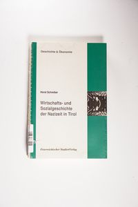 Wirtschafts- und Sozialgeschichte der Nazizeit in Tirol - Horst Schreiber Wirtschafts- und Sozialgeschichte der Nazizeit in Tirol - Horst Schreiber