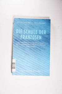 Die Schule der Franzosen. Zur Bedeutung von Lessings Übersetzungen aus dem Französischen für die Theorie und Praxis seines Theaters Die Schule der Franzosen. Zur Bedeutung von Lessings Übersetzungen aus dem Französischen für die Theorie und Praxis seines Theaters
