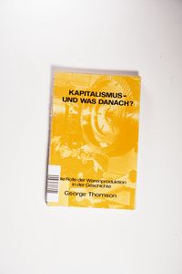 Kapitalismus - und was danach? - Thomson, George, Kapitalismus - und was danach? - Thomson, George,