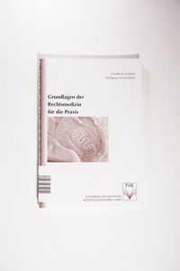 Grundlagen der Rechtsmedizin für die Praxis Grundlagen der Rechtsmedizin für die Praxis