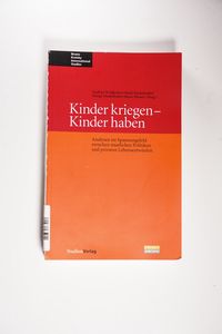 Kinder kriegen - Kinder haben - Gudrun Wolfgruber; Margit Niederhuber; Heidi Niederkofler; Maria Mesner Kinder kriegen - Kinder haben - Gudrun Wolfgruber; Margit Niederhuber; Heidi Niederkofler; Maria Mesner