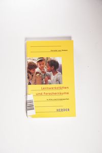 Lernwerkstätten und Forscherräume in Kita und Kindergarten Buch Verlag Herder Lernwerkstätten und Forscherräume in Kita und Kindergarten Buch Verlag Herder