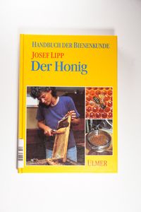 Lipp, Josef: Der Honig / Handbuch der Bienenkunde - Eugen Ulmer 1994 - Lipp, Josef Lipp, Josef: Der Honig / Handbuch der Bienenkunde - Eugen Ulmer 1994 - Lipp, Josef