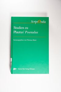 Studien zu Plautus Poenulus. ScriptOralia 127; Reihe A: Altertumswissenschaftliche Reihe, Bd. 34. - Thomas Baier Studien zu Plautus Poenulus. ScriptOralia 127; Reihe A: Altertumswissenschaftliche Reihe, Bd. 34. - Thomas Baier