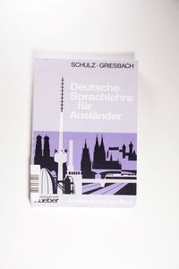 Deutsche Sprachlehre für Ausländer, Grundstufe in 1 Bd., Lehrbuch (Deutsche Sprachlehre Fur Auslander - One-Volume Edition - Level 2) - Griesbach, Heinz, Schulz, Dora Deutsche Sprachlehre für Ausländer, Grundstufe in 1 Bd., Lehrbuch (Deutsche Sprachlehre Fur Auslander - One-Volume Edition - Level 2) - Griesbach, Heinz, Schulz, Dora