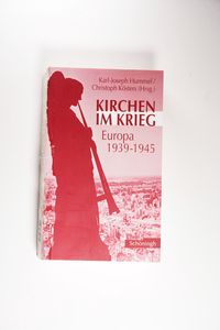 Kirchen im Krieg 1939-1945 : Europa 1939-1945. 2. Auflage. Zus.-Fass. in engl. Sprache - Christoph Kösters Kirchen im Krieg 1939-1945 : Europa 1939-1945. 2. Auflage. Zus.-Fass. in engl. Sprache - Christoph Kösters