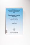 Ökonomische Theorie im Recht.: Anwendbarkeit und 