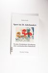 Sport im 20. Jahrhundert. Werden, Wirklichkeit, W