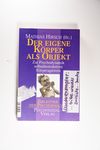 Der eigene Körper als Objekt : Zur Psychodynamik 