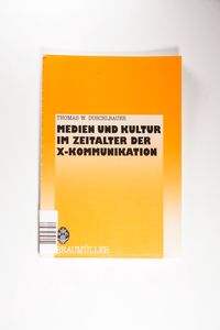 Medien und Kultur im Zeitalter der X-Kommunikation. - Duschlbauer, Thomas Medien und Kultur im Zeitalter der X-Kommunikation. - Duschlbauer, Thomas