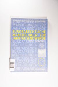 Recht und Europa. Ringvorlesung am Zentrum für Europäisches Recht / Europarechtliche Markierungen zur Jahrtausendwende - Waldemar Hummer; Fritz Reichert-Facilides Recht und Europa. Ringvorlesung am Zentrum für Europäisches Recht / Europarechtliche Markierungen zur Jahrtausendwende - Waldemar Hummer; Fritz Reichert-Facilides