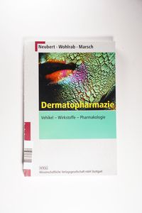 Dermatopharmazie: Vehikel - Wirkstoffe - Pharmakologie - Neubert, Albrecht, Wohlrab, Wolfgang, Marsch, Wolfgang Dermatopharmazie: Vehikel - Wirkstoffe - Pharmakologie - Neubert, Albrecht, Wohlrab, Wolfgang, Marsch, Wolfgang