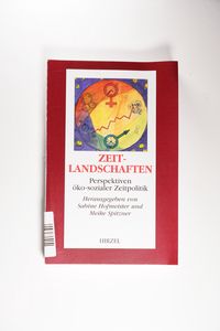 Zeitlandschaften. Perspektiven öko-sozialer Zeitpolitik. - Hofmeister, Sabine (Herausgeber) und Meike Spitzner Zeitlandschaften. Perspektiven öko-sozialer Zeitpolitik. - Hofmeister, Sabine (Herausgeber) und Meike Spitzner