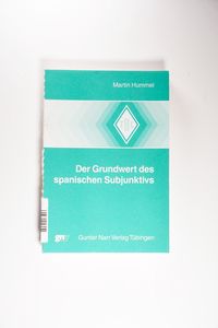 Der Grundwert des spanischen Subjunktivs (Tübinger Beiträge zur Linguistik) - Hummel, Martin Der Grundwert des spanischen Subjunktivs (Tübinger Beiträge zur Linguistik) - Hummel, Martin