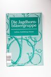 Handbuch der Jagdmusik Band 9 - Die Jagdhornbläse