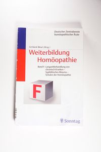 Weiterbildung Homöopathie - Altes Curriculum (Bde. A - F, 1. Aufl.) / Band F: Langzeitbehandlung der chronisch Kranken - Syphilitisches Miasma: Schule der Homöopathie - Bleul, Gerhard