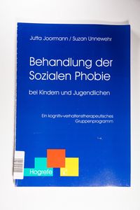 Behandlung der Sozialen Phobie bei Kindern und Jugendlichen Behandlung der Sozialen Phobie bei Kindern und Jugendlichen